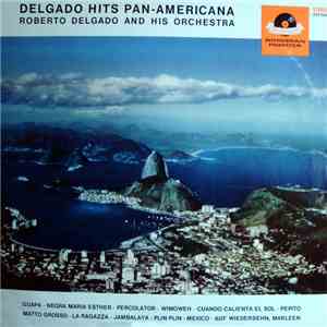 Roberto Delgado And His Orchestra - Delgado Hits Pan-Americana