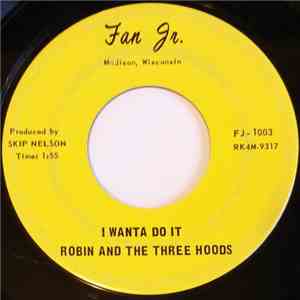 Robin And The Three Hoods - I Wanta Do It / The Marauder
