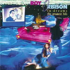 Roy Orbison - In Dreams: The Greatest Hits