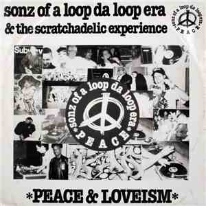 Sonz Of A Loop Da Loop Era & The Scratchadelic Experience - Peace & Loveism
