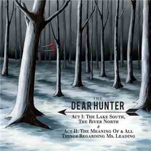 The Dear Hunter - Act I: The Lake South, The River North & Act II: The Meaning Of, And All Things Regarding Ms. Leading