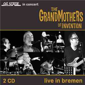 The Grandmothers Of Invention - Live In Bremen