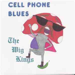 The Wig Kings - Cell Phone Blues