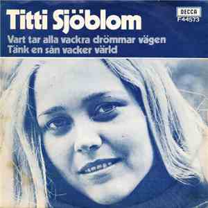 Titti Sjöblom - Vart Tar Alla Vackra Drömmar Vägen