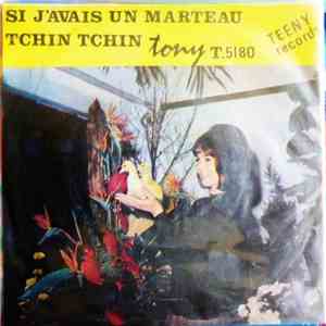 Tony - Si J'avais Un Marteau / Tchin Tchin