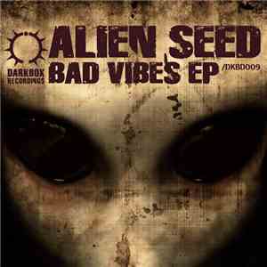 Alien Seed - Bad Vibes EP