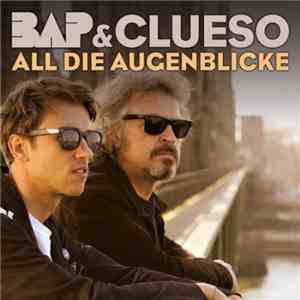 BAP and Clueso - All Die Augenblicke