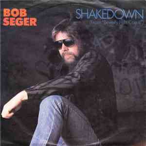 Bob Seger / Bob Seger And The Silver Bullet Band - Shakedown