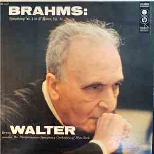 Brahms / Bruno Walter Conducting The Philharmonic-Symphony Orchestra Of New York - Symphony No. 4 In E Minor, Op. 98