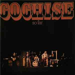 Cochise  - So Far