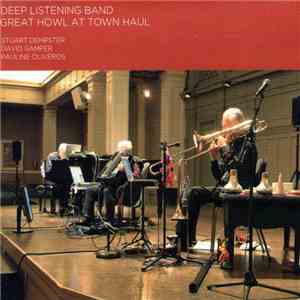Deep Listening Band - Great Howl At Town Haul