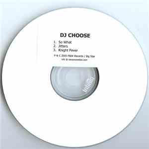 DJ Choose - So What / Jitters / Knight Fever