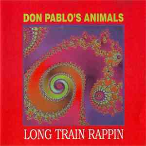 Don Pablo's Animals - Long Train Rappin'