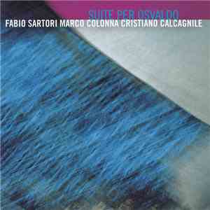 Fabio Sartori, Marco Colonna, Cristiano Calcagnile - Suite Per Osvaldo