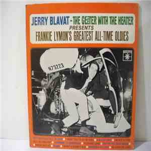 Frankie Lymon, Jerry Blavat - Jerry Blavat - The Geeter With The Heater Presents Frankie Lymon's Greatest All-Time Oldies