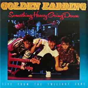 Golden Earring - Something Heavy Going Down