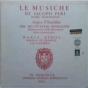 Jacopo Peri, Angelo Ephrikian - Le Musiche Di Iacopo Peri Nobil Fiorentino Sopra L'Euridice Del Sig. Ottavio Rinuccini Rappresentante Nello Sponsalizio Della Cristianissima Maria Medici Regina di Francia E di Navarra