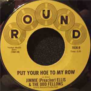 Jimmie (Preacher) Ellis & The Odd Fellows - I Gotta See My Baby / Put Your Hoe To My Row