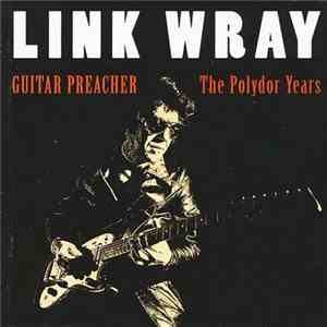 Link Wray - Guitar Preacher - The Polydor Years