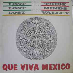 Lost Tribe Of The Lost Minds Of The Lost Valley - Que Viva Mexico