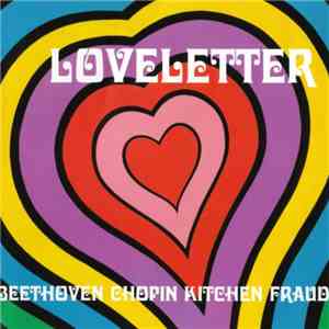 Loveletter - Beethoven Chopin Kitchen Fraud
