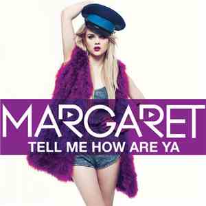 Margaret  - Tell Me How Are Ya
