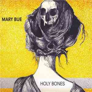 Mary Bue - Holy Bones