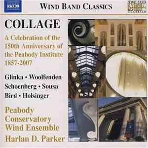 Peabody Conservatory Wind Ensemble, Harlan D. Parker - Collage (A Celebration Of The 150th Anniversary Of The Peabody Institute 1857-2007)