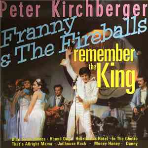 Peter Kirchberger, Franny And The Fireballs - Remember The King