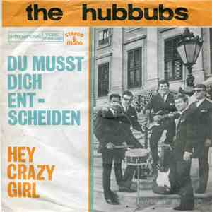 The Hubbubs - Du Musst Dich Entscheiden / Hey Crazy Girl