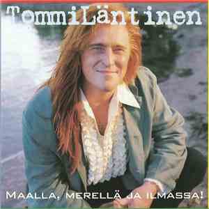 Tommi Läntinen - Maalla, Merellä Ja Ilmassa!