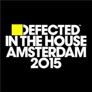 Various - Defected In The House - Amsterdam 2015