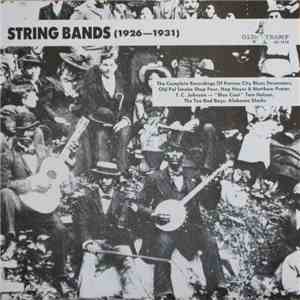 Various - String Bands 1926 - 1931: The Complete Recordings Of: Kansas City Blues Strummers, Old Pal Smoke Shop Four, Nap Hayes & Matthew Prater, T.C. Johnson & 'Blue Coat' Tom Nelson, The Too Bad Boys, Alabama Sheiks
