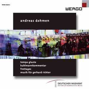Andreas Dohmen - Tempo Giusto / Kuhlmannkommentar / Frottages / Musik Für Gerhard Richter