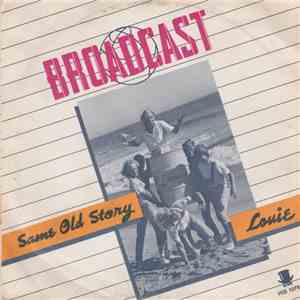 Broadcast  - Same Old Story / Louie