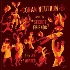 Conan Neutron And The Secret Friends - The Art Of Murder