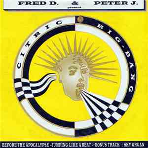 Fred D. & Peter J. Present Citric & Big Bang - Before The Apocalypse - Jumping Like A Beat + Bonus Track : Sky Organ
