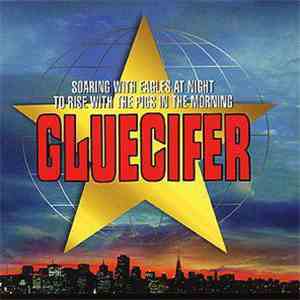 Gluecifer - Soaring With Eagles At Night To Rise With The Pigs In The Morning