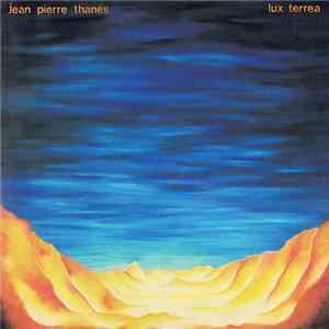 Jean-Pierre Thanès - Lux Terrea