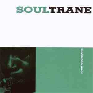 John Coltrane - Soultrane - The 1958  Albums