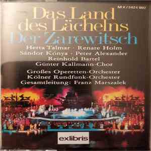 Kölner Rundfunk-Orchester, Großes Operetten-Orchester Gesamtleitung Franz Marszalek, Günter Kallmann Chor, Herta Talmar, Renate Holm, Sándor Kónya, Peter Alexander, Reinhold Bartel - Das Land Des Lächelns / Der Zarewitsch