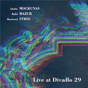 Liudas Mockunas, Rafał Mazur, Raymond Strid - Live At Divadlo 29