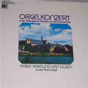 Pater Raimund Van Husen - Orgelkonzert In Der Zisterzienser Abteikirche Himmerod / Eifel