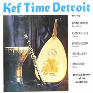 Richard Hagopian, Hachig Kazarian, Buddy Sarkissian, Jack Chalikian, Manny Petro - Kef Time Detroit