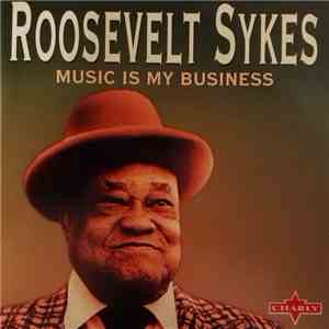 Roosevelt Sykes - Music Is My Business