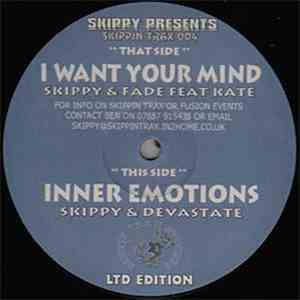 Skippy & Fade Feat. Kate  / Skippy & Devastate - I Want Your Mind / Inner Emotions