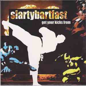 Slartybartfast / Highschool Dropouts - Get Your Kicks From