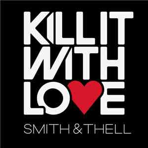 Smith & Thell - Kill It With Love