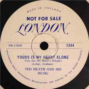 Ted Heath And His Music - Yours Is My Heart Alone / Alouette