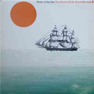 The Band Of HM Royal Marines - Music Of The Sea